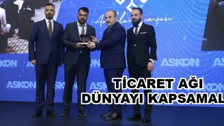 TİCARET AĞI DÜNYAYI KAPSAMALI