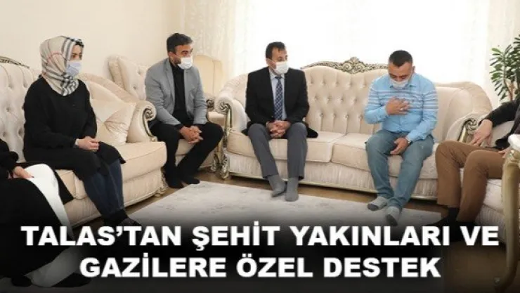 TALAS'TAN ŞEHİT YAKINLARI VE GAZİLERE ÖZEL DESTEK