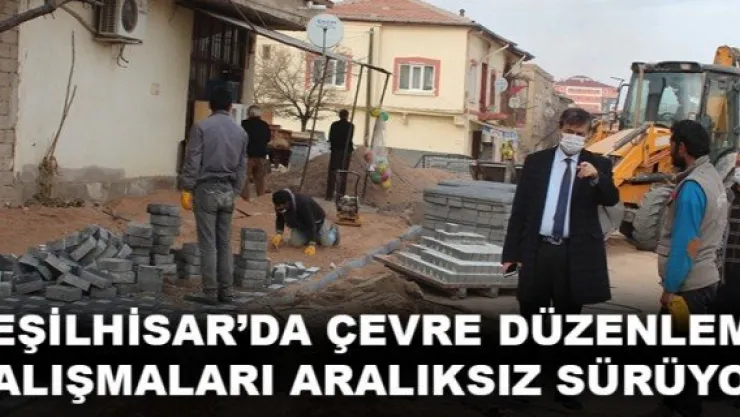 YEŞİLHİSAR'DA ÇEVRE DÜZENLEME ÇALIŞMALARI ARALIKSIZ SÜRÜYOR