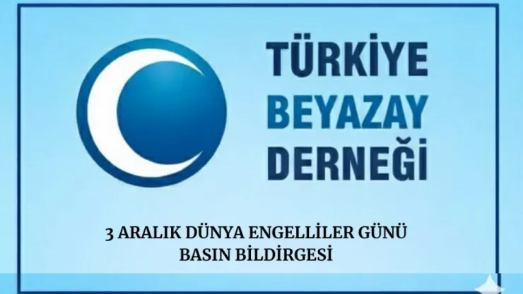 3 Aralık Dünya Engelliler Günü'nde Beyazay Derneği'nden Önemli Açıklama