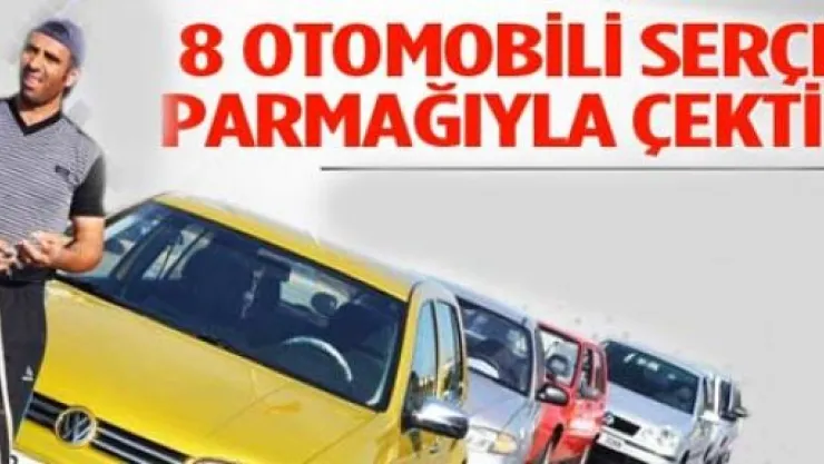 8 Otomobili Serçe Parmağıyla Çekti
