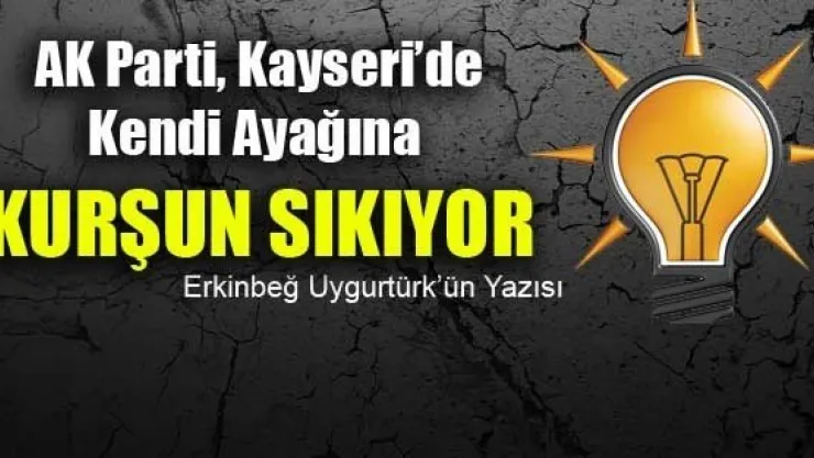 AK Parti'nin Kayseri'deki Hatası