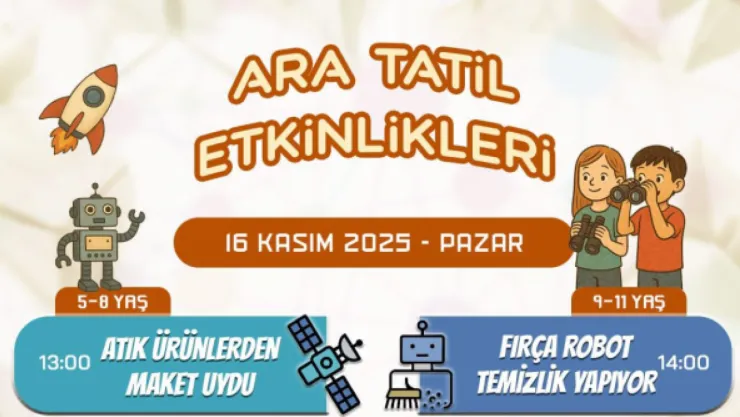 Ara tatilde öğrenciler için bilim dolu etkinlik