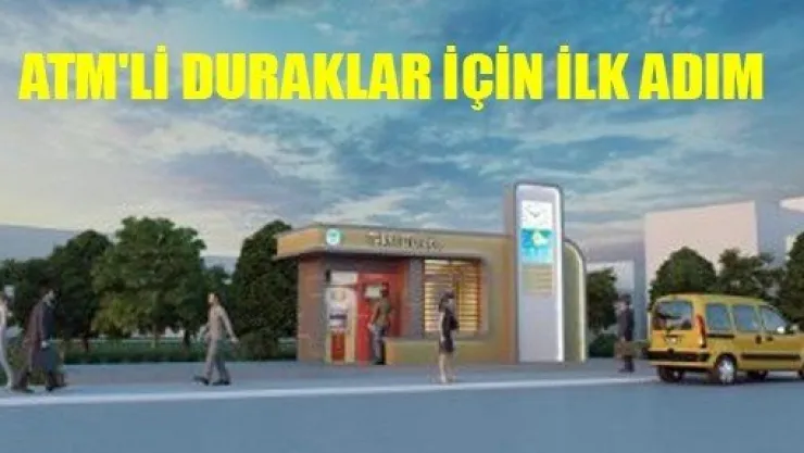 ATM'li Duraklar İçin İlk Adım Atıldı