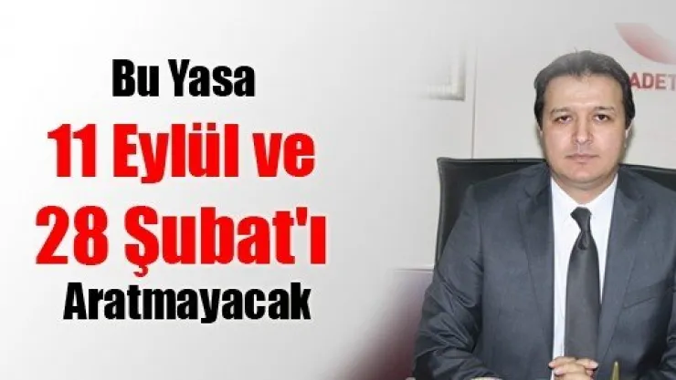 Bu Yasa 11 Eylül ve 28 Şubat'ı Aratmayacak