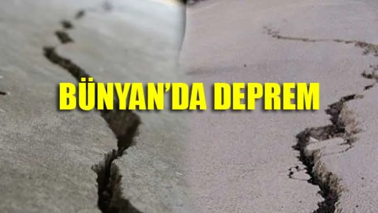 Bünyan 2.1 İle Sarsıldı