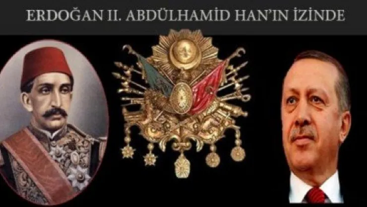 Erdoğan II. Abdülhamid Han'ın izinde