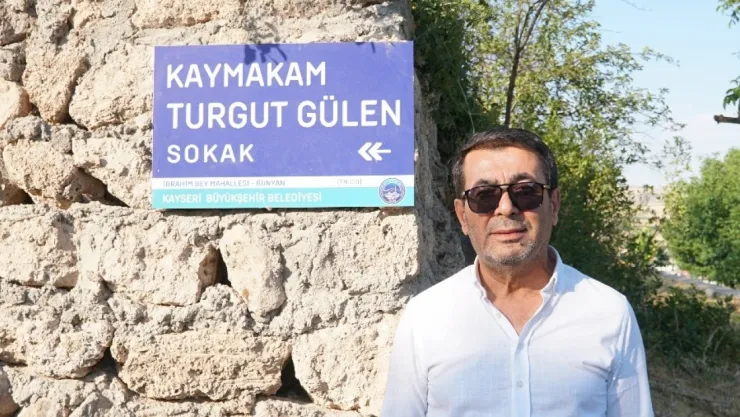 Eski Bünyan Kaymakamı Turgut Gülen'in ismi Bünyan'da bir sokağa verildi.