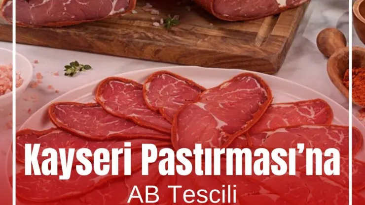 Kayseri pastırması AB coğrafi işaret tescili aldı
