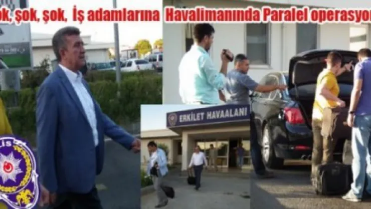 Kayserili ünlü iş adamlarına gözaltı şoku!