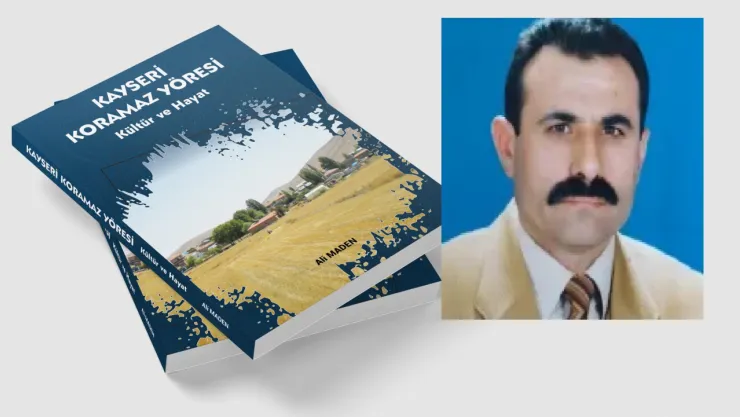Kayseri 'Koramaz Yöresi Kültür ve Hayat'ı Kitaplaştı