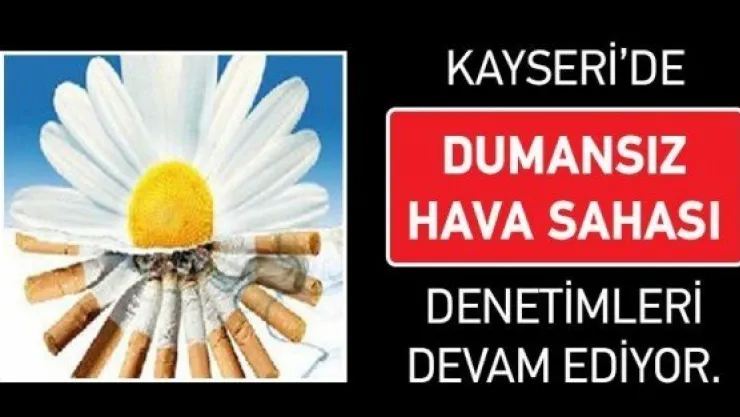  KAYSERİ'DE DUMANSIZ HAVA SAHASI İÇİN DENETİMLER DEVAM EDİYOR