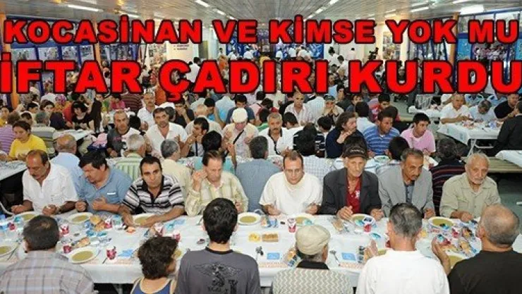 KOCASİNAN VE KİMSE YOK MU İFTAR ÇADIRI KURDU