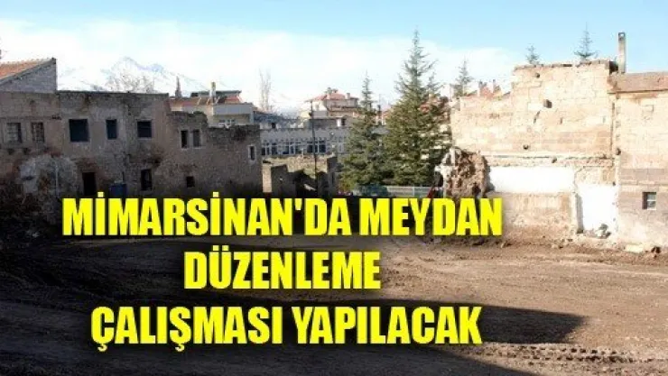 Mimarsinan'da Meydan Düzenlemesi Yapılacak
