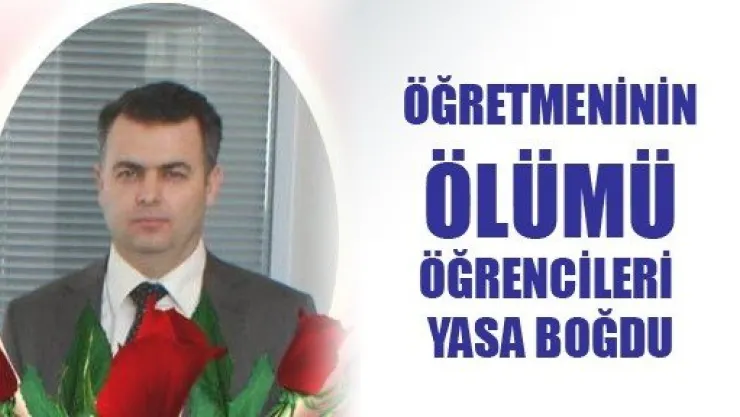 Öğretmenin Ölümü Yasa Boğdu