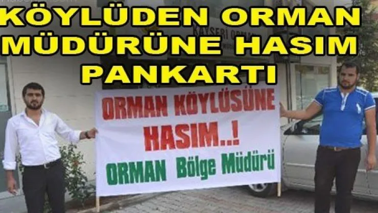 Orman Köylüsünden, 'Orman Köylüsüne Hasım' Pankartı
