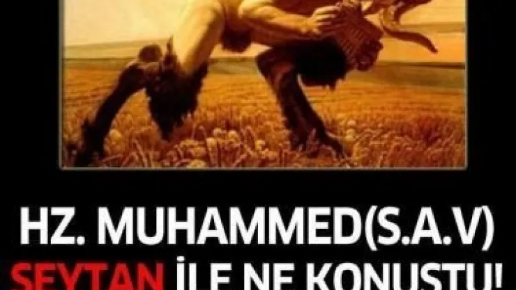 Peygamber Efendimiz (asm) 'ın Şeytan İle Görüşmesi