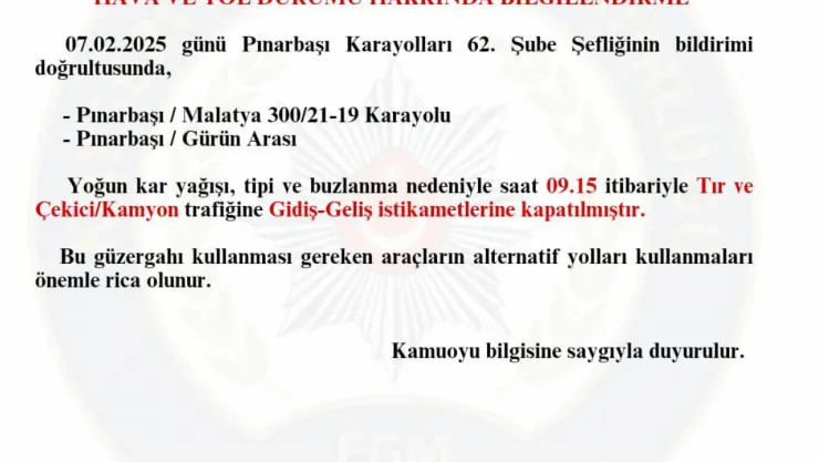 Pınarbaşı- Malatya Karayolu ve Gürün arası TIR ve kamyon trafiğine kapalı