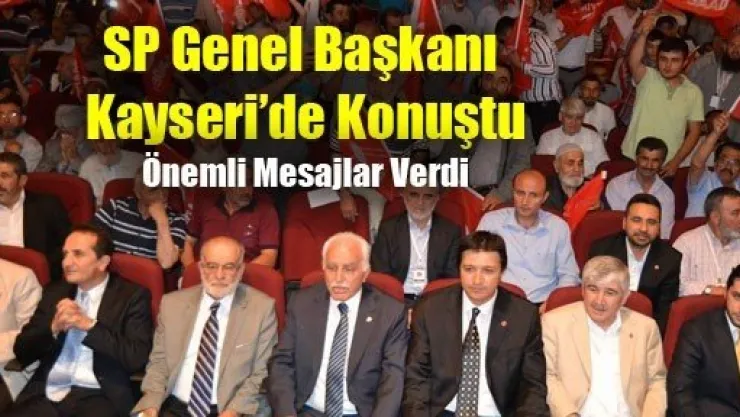 SP Genel Başkanı Kayseri'de Konuştu