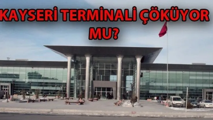 TERMİNAL BİNASINDA ÇÖKME TEHLİKESİ