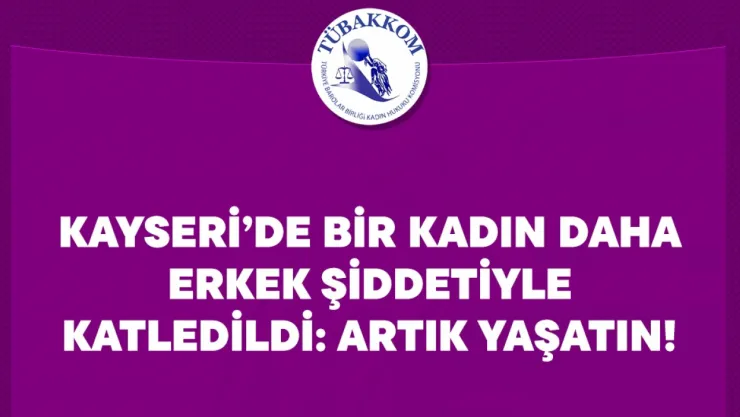 Türkiye Barolar Birliği, Kayseri'de yaşanan kadın cinayetine tepki gösterdi