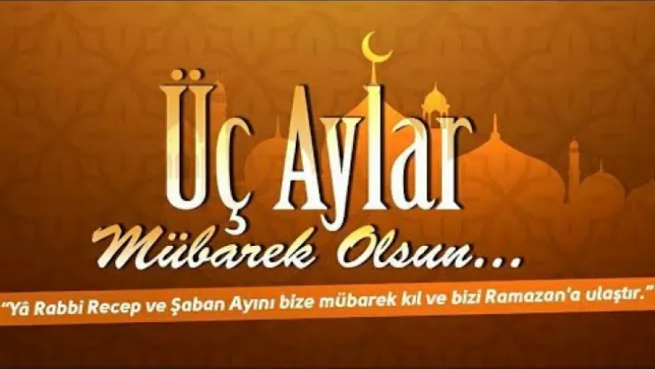 Üç Aylar Mübarek Olsun