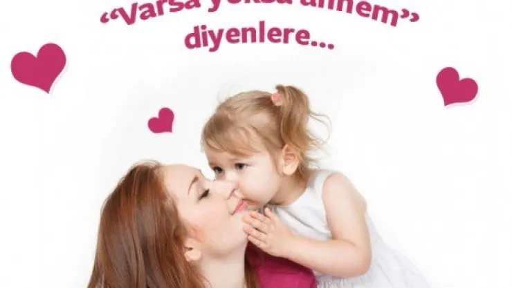 'VARSA YOKSA ANNEM' DİYENLERE…