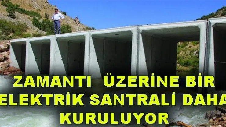 Zamantı'ya bir santral daha yapılıyor
