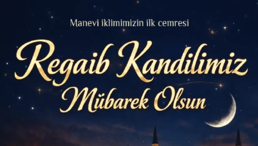 Başkan Büyükkılıç'tan Regaip Kandili Mesajı