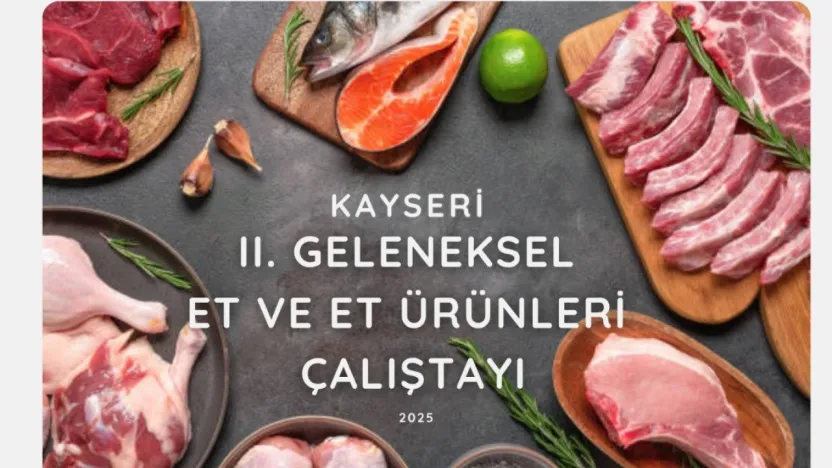 Kayseri 2. Geleneksel Et ve Et Ürünleri Çalıştayı Ekim ayında yapılacak