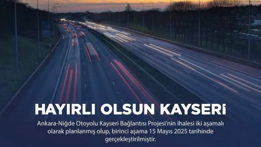 Kayseri otobanı için ilk adım atıldı: İhalenin birinci aşaması gerçekleşti