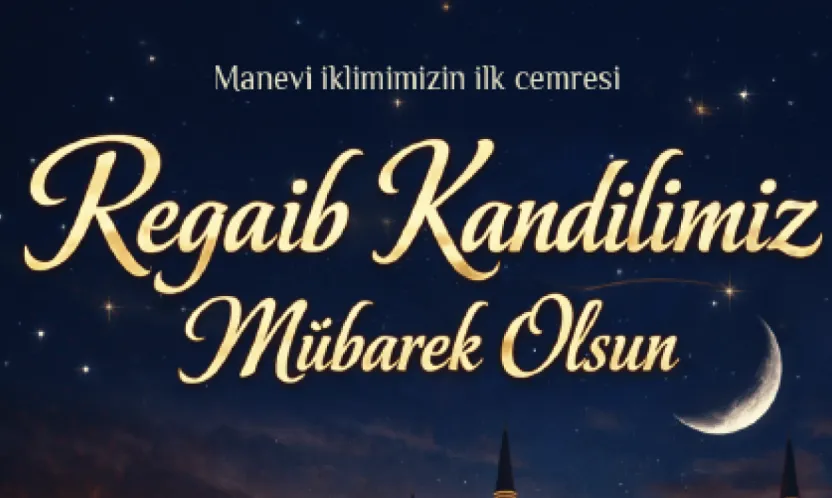 Başkan Büyükkılıç'tan Regaip Kandili Mesajı