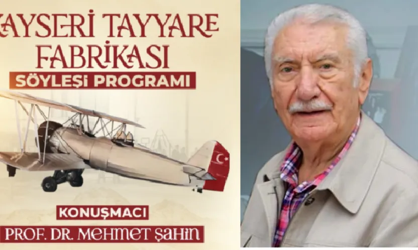 Prof. Mehmet Şahin Hoca, Kayseri Tayyare Fabrikası'nı anlatacak